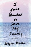 I Just Wanted to Save My Family (eBook, ePUB)