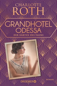 Der Garten des Fauns / Grandhotel Odessa Bd.2 (eBook, ePUB) - Roth, Charlotte