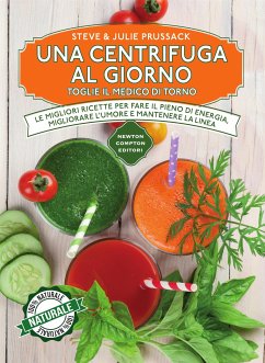 Una centrifuga al giorno toglie il medico di torno (eBook, ePUB) - Prussack, Julie; Prussack, Steve