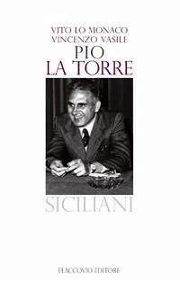 Pio La Torre (eBook, ePUB) - Lo Monaco e Vincenzo Vasile, Vito