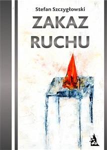 Zakaz ruchu (eBook, ePUB) - Szczygłowski, Stefan