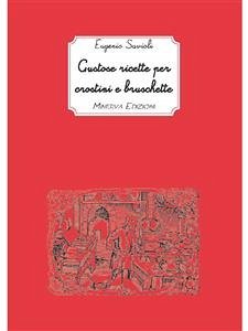 Gustose ricette per crostini e bruschette (eBook, ePUB) - Savioli, Eugenio