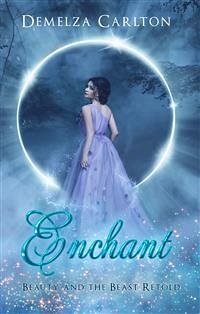 Enchant - Beauty and the Beast Retold (eBook, ePUB) - Carlton, Demelza