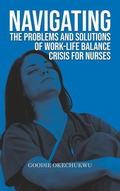 Navigating the Problems and Solutions of Work-Life Balance Crisis for Nurses - Okechukwu, Goodie