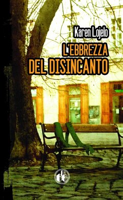 L'ebbrezza del disincanto (eBook, ePUB) - Lojelo, Karen