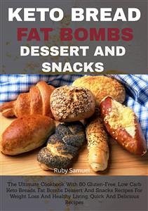 Keto Bread Fat Bombs Dessert And Snacks: (eBook, ePUB) - Samuel, Ruby