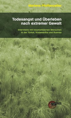 Todesangst und Überleben nach extremer Gewalt - Pfaffenzeller, Marlene