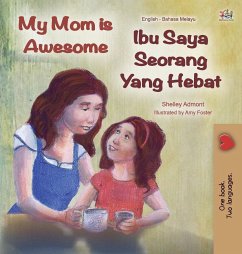 My Mom is Awesome (English Malay Bilingual Book) - Admont, Shelley; Books, Kidkiddos