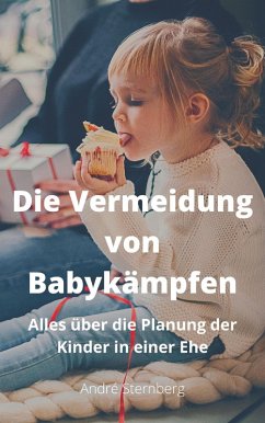 Die Vermeidung von Baby Kämpfen (eBook, ePUB) - Sternberg, Andre