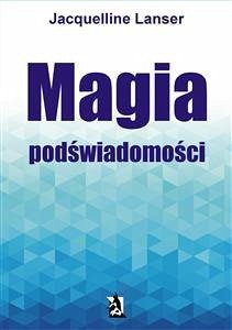 Magia podświadomości (eBook, ePUB) - Lanser, Jacquelline