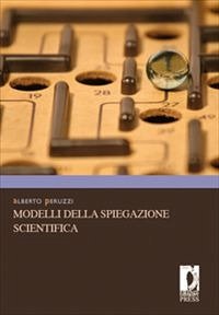 Modelli della spiegazione scientifica (eBook, PDF) - Alberto, Peruzzi,