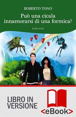 Può una cicala innamorarsi di una formica? (eBook, ePUB) - Tono, Roberto