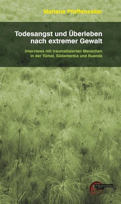 Todesangst und Überleben nach extremer Gewalt - Pfaffenzeller, Marlene