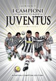 I campioni che hanno fatto grande la Juventus (eBook, ePUB)