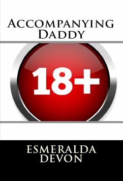 Accompanying Daddy: Incest Erotica (eBook, ePUB) - Devon, Esmeralda