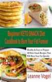 Beginner Keto Snack Diet Cookbook to Burn Fat Forever (eBook, ePUB)