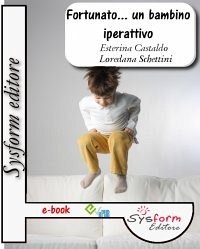 Fortunato... un bambino iperattivo (eBook, ePUB) - Castado e Loredana schettini, Esterina