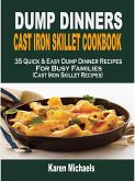 Dump Dinners Cast Iron Skillet Cookbook: 35 Quick & Easy Dump Dinner Recipes For Busy Families (Cast Iron Skillet Recipes) (eBook, ePUB)