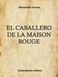 El caballero de la «Maison Rouge» (eBook, ePUB) - Dumas, Alexandre