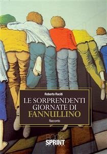 Le sorprendenti giornate di fannullino (eBook, ePUB) - Raciti, Roberto