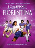 I campioni che hanno fatto grande la Fiorentina (eBook, ePUB)