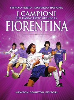 Cover I campioni che hanno fatto grande la Fiorentina (eBook, ePUB)