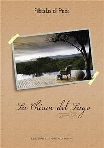 La chiave del Lago (eBook, ePUB) - di Pede, Alberto