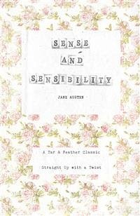 Sense and Sensibility (Annotated): A Tar & Feather Classic: Straight Up With a Twist (eBook, ePUB) - Austen, Jane