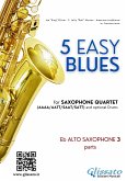 Alto Sax 3 parts &quote;5 Easy Blues&quote; for Saxophone Quartet (eBook, ePUB)