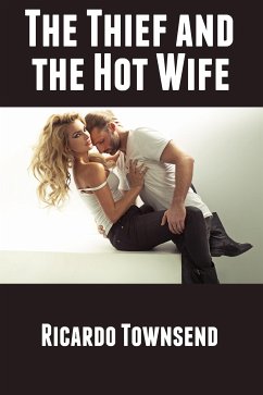 The Thief and the Hot Wife: Taboo Erotica (eBook, ePUB) - Townsend, Ricardo