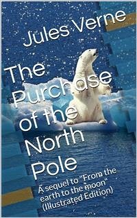 The Purchase of the North Pole / A sequel to 