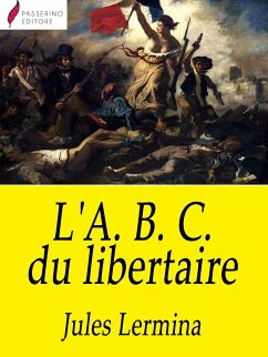 L'A. B. C. du libertaire (eBook, ePUB) - Lermina, Jules