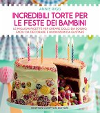 Incredibili torte per le feste dei bambini (eBook, ePUB)