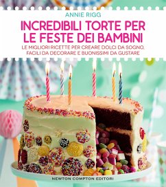 Incredibili torte per le feste dei bambini (eBook, ePUB) - Rigg, Annie