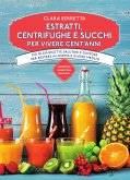 Estratti, centrifughe e succhi per vivere cent'anni (eBook, ePUB)