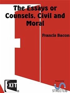 The Essays or Counsels, Civil and Moral (eBook, ePUB) - Bacon, Francis