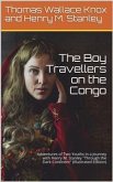 The Boy Travellers on the Congo / Adventures of Two Youths in a Journey with Henry M. Stanley / &quote;Through the Dark Continent&quote; (eBook, PDF)