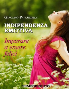 Indipendenza emotiva (eBook, ePUB) - Papasidero, Giacomo