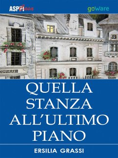 Quella stanza all'ultimo piano (eBook, ePUB) - Grassi, Ersilia