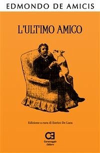 L'Ultimo Amico. Edizione integrale e annotata (eBook, ePUB) - De Amicis, Edmondo; De Luca, Enrico