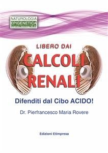 Libero dai calcoli renali? (eBook, PDF) - Maria Rovere, Pierfrancesco