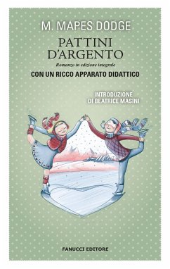 Pattini d'argento. Unico con apparato didattico (eBook, ePUB) - Mapes Dodge, Mary