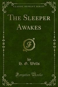 The Sleeper Awakes (eBook, PDF) - G. Wells, H.