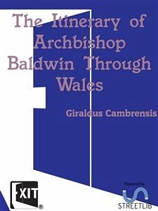 The Itinerary of Archbishop Baldwin Through Wales (eBook, ePUB) - Cambrensis, Giraldus