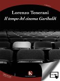 Il tempo del cinema Garibaldi (eBook, ePUB)