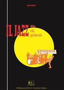 Il Jazz. Mito, riti, spettacolo (eBook, PDF) - Michelone, Guido