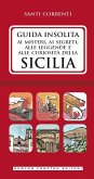 Guida insolita ai misteri, ai segreti, alle leggende e alle curiosità della Sicilia (eBook, ePUB)