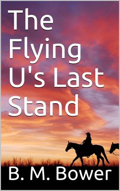 The Flying U's Last Stand (eBook, PDF) - M. Bower, B.