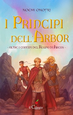 I principi dell'Arbor. Oltre i confini del regno di Arcos. Libro 1 (eBook, ePUB) - Onofri, Noemi