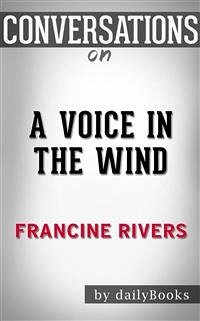 A Voice in the Wind (Mark of the Lion): by Francine Rivers   Conversation Starters (eBook, ePUB) - dailyBooks